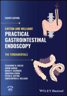 Cotton and Williams' Practical Gastrointestinal Endoscopy : The Fundamentals