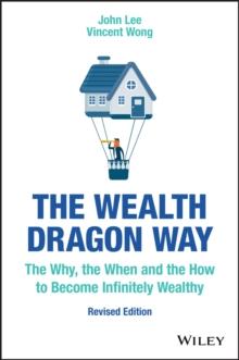 The Wealth Dragon Way : The Why, the When and the How to Become Infinitely Wealthy