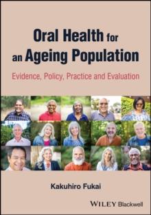 Oral Health For An Ageing Population : Evidence, Policy, Practice And Evaluation