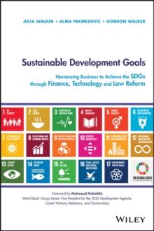 Sustainable Development Goals : Harnessing Business to Achieve the SDGs through Finance, Technology and Law Reform