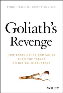 Goliath's Revenge : How Established Companies Turn the Tables on Digital Disruptors