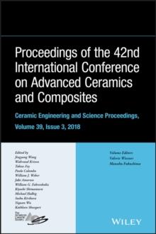 Proceedings of the 42nd International Conference on Advanced Ceramics and Composites, Volume 39, Issue 3