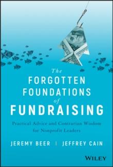 The Forgotten Foundations of Fundraising : Practical Advice and Contrarian Wisdom for Nonprofit Leaders