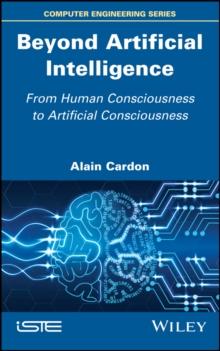 Beyond Artificial Intelligence : From Human Consciousness to Artificial Consciousness