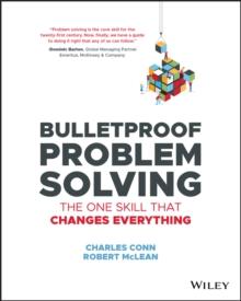 Bulletproof Problem Solving : The One Skill That Changes Everything