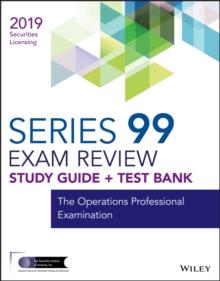 Wiley Series 99 Securities Licensing Exam Review 2019 + Test Bank : The Operations Professional Examination