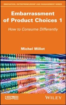 Embarrassment of Product Choices 1 : How to Consume Differently