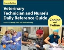 Veterinary Technician and Nurse's Daily Reference Guide : Canine and Feline