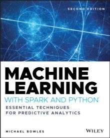 Machine Learning with Spark and Python : Essential Techniques for Predictive Analytics