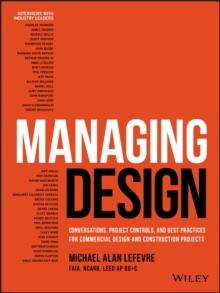 Managing Design : Conversations, Project Controls, and Best Practices for Commercial Design and Construction Projects