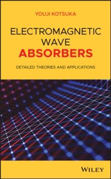 Electromagnetic Wave Absorbers : Detailed Theories and Applications