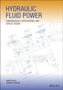 Hydraulic Fluid Power : Fundamentals, Applications, and Circuit Design