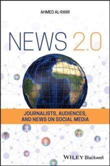 News 2.0 : Journalists, Audiences and News on Social Media