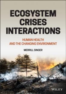 Ecosystem Crises Interactions : Human Health and the Changing Environment