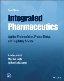 Integrated Pharmaceutics : Applied Preformulation, Product Design, and Regulatory Science