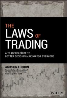 The Laws Of Trading : A Trader's Guide To Better Decision-Making For Everyone