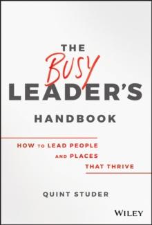 The Busy Leader's Handbook : How To Lead People and Places That Thrive