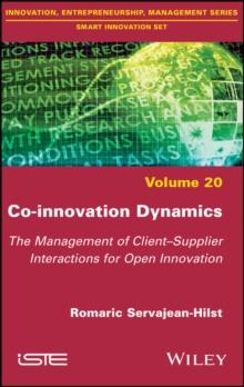 Co-innovation Dynamics : The Management of Client-Supplier Interactions for Open Innovation