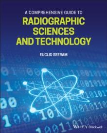 A Comprehensive Guide to Radiographic Sciences and Technology