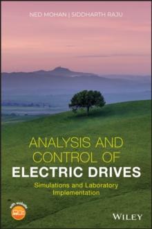 Analysis and Control of Electric Drives : Simulations and Laboratory Implementation