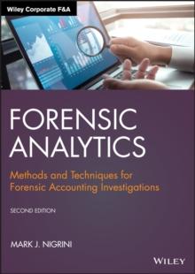 Forensic Analytics : Methods and Techniques for Forensic Accounting Investigations