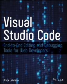 Visual Studio Code : End-to-End Editing and Debugging Tools for Web Developers