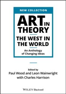 Art in Theory : The West in the World - An Anthology of Changing Ideas