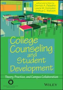 College Counseling and Student Development : Theory, Practice, and Campus Collaboration