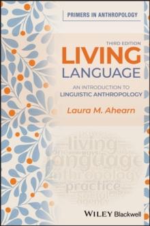 Living Language : An Introduction to Linguistic Anthropology