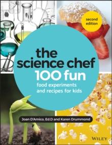 The Science Chef : 100 Fun Food Experiments and Recipes for Kids