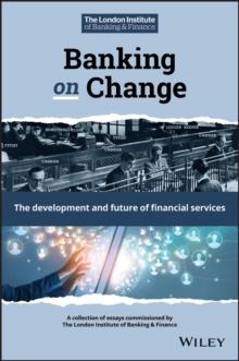 Banking on Change : The Development and Future of Financial Services