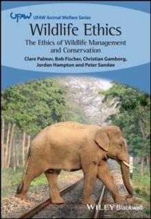 Wildlife Ethics : The Ethics of Wildlife Management and Conservation