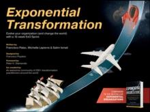 Exponential Transformation : Evolve Your Organization (and Change the World) With a 10-Week ExO Sprint