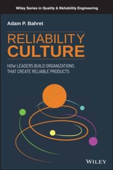 Reliability Culture : How Leaders Build Organizations that Create Reliable Products