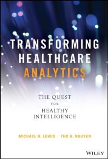 Transforming Healthcare Analytics : The Quest for Healthy Intelligence