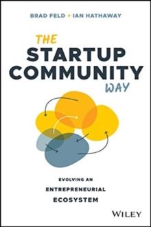 The Startup Community Way : Evolving an Entrepreneurial Ecosystem