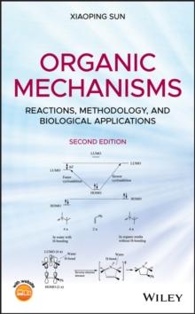 Organic Mechanisms : Reactions, Methodology, and Biological Applications