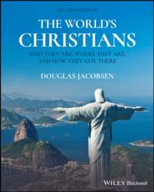 The World's Christians : Who They Are, Where They Are, and How They Got There