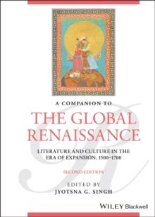 A Companion to the Global Renaissance : Literature and Culture in the Era of Expansion, 1500-1700