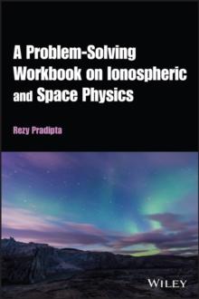 A Problem-Solving Workbook on Ionospheric and Space Physics