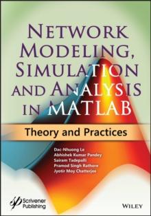 Network Modeling, Simulation and Analysis in MATLAB : Theory and Practices