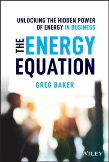 The Energy Equation : Unlocking the Hidden Power of Energy in Business