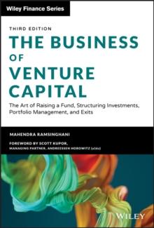 The Business of Venture Capital : The Art of Raising a Fund, Structuring Investments, Portfolio Management, and Exits