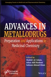 Advances in Metallodrugs : Preparation and Applications in Medicinal Chemistry