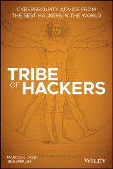 Tribe of Hackers : Cybersecurity Advice from the Best Hackers in the World