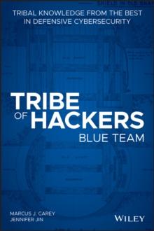 Tribe of Hackers Blue Team : Tribal Knowledge from the Best in Defensive Cybersecurity