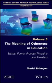 The Meaning of Otherness in Education : Stakes, Forms, Process, Thoughts and Transfers