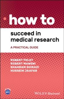 How to Succeed in Medical Research : A Practical Guide