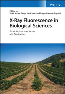 X-Ray Fluorescence in Biological Sciences : Principles, Instrumentation, and Applications