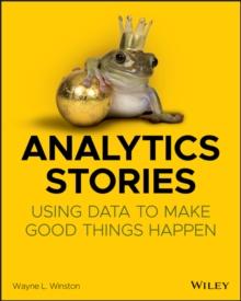 Analytics Stories : Using Data to Make Good Things Happen